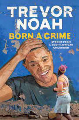 صورة Born a Crime: Stories From a South African Childhood - Trevor Noah