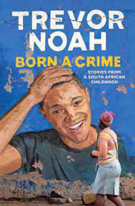 صورة Born a Crime: Stories From a South African Childhood - Trevor Noah - copy
